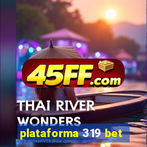 plataforma 319 bet